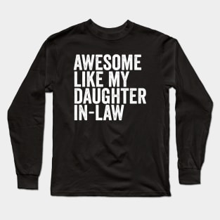 Awesome Like My Daughter In Law Long Sleeve T-Shirt